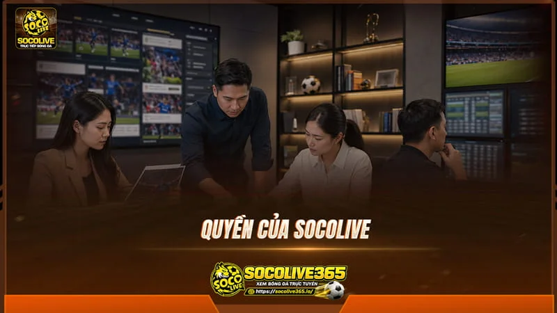 Quyền của Socolive TV Quyền của Socolive TV