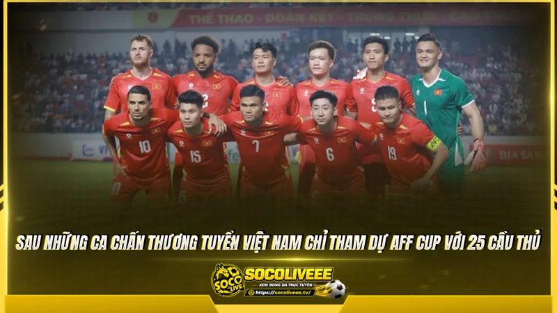 ĐT Việt Nam dự AFF Cup 2026 với 25 cầu thủ