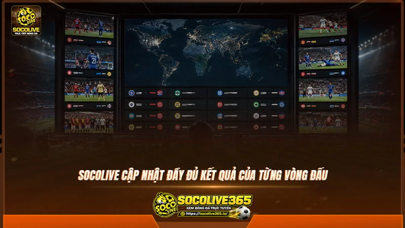 Trang socolive cập nhật đầy đủ kết quả của từng vòng đấu Trang socolive cập nhật đầy đủ kết quả của từng vòng đấu