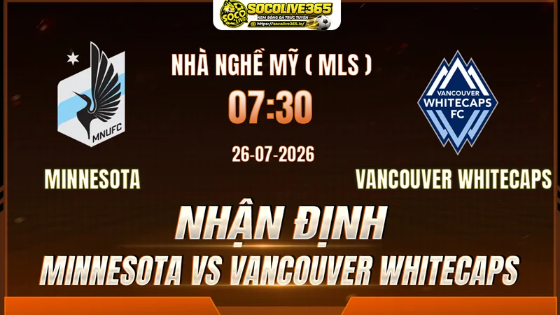 Chuyên gia Socolive soi kèo Minnesota vs Vancouver Whitecaps trước giờ bóng lăn