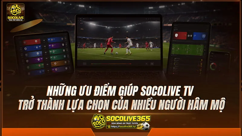 Trực tiếp bóng đá Socolive TV Trực tiếp bóng đá Socolive TV chất lượng cao