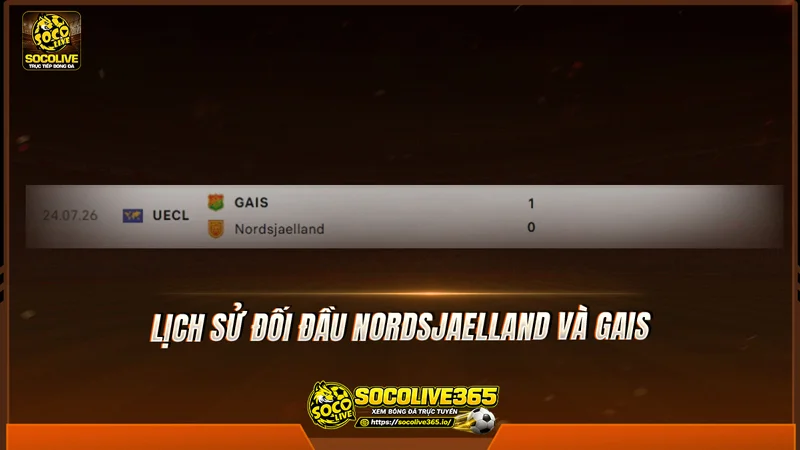 Lịch sử đối đầu Nordsjaelland và GAIS được Socolivetv tổng hợp