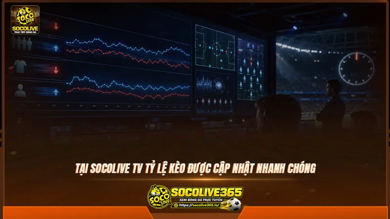 Tại Socolivetv tỷ lệ kèo được cập nhật nhanh chóng Tại Socolivetv tỷ lệ kèo được cập nhật nhanh chóng