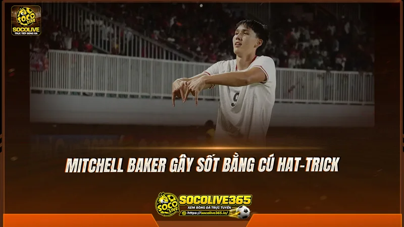 Mitchell Baker gây sốt bằng cú hat-trick Mitchell Baker gây sốt bằng cú hat-trick