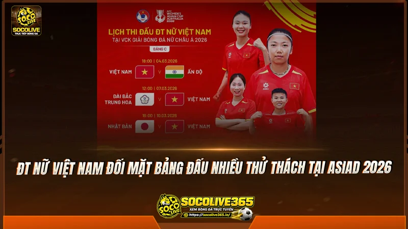 ĐT nữ Việt Nam đối mặt bảng đấu nhiều thử thách tại ASIAD 2026 ĐT nữ Việt Nam đối mặt bảng đấu nhiều thử thách tại ASIAD 2026