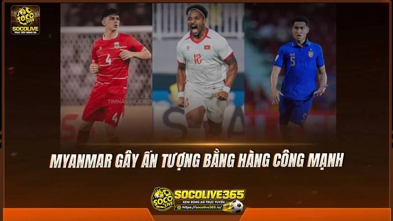 Myanmar gây ấn tượng bằng hàng công mạnh