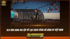 HLV Kim Sang Sik lập kỷ lục chưa từng có cùng ĐT Việt Nam