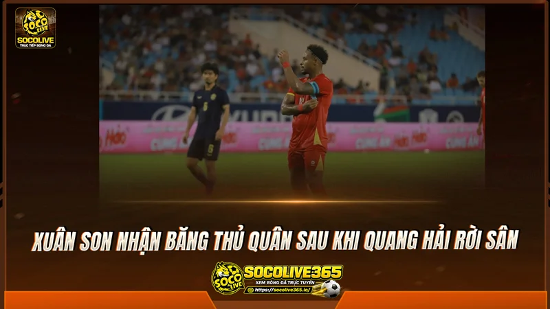 Xuân Son nhận băng thủ quân sau khi Quang Hải rời sân