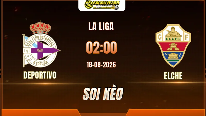 Chuyên gia Socolive soi kèo Deportivo vs Elche trước giờ bóng lăn