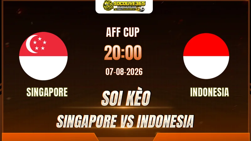 Chuyên gia Socolive soi kèo Singapore vs Indonesia trước giờ bóng lăn