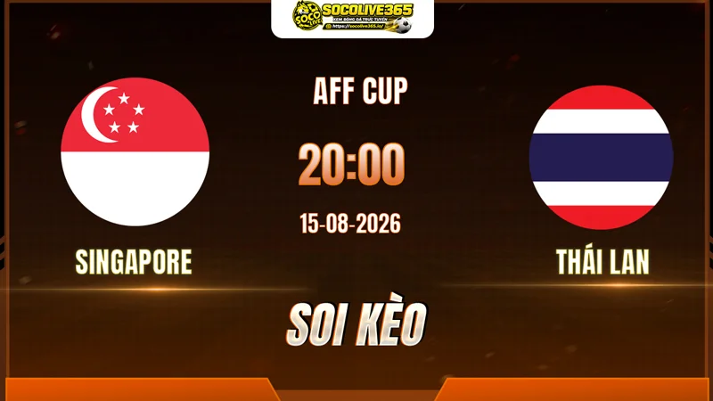 Chuyên gia Socolive soi kèo Singapore vs Thái Lan trước giờ bóng lăn