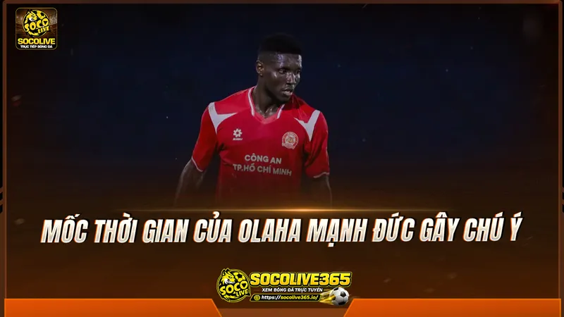 Mốc thời gian của Olaha Mạnh Đức gây chú ý Mốc thời gian của Olaha Mạnh Đức gây chú ý