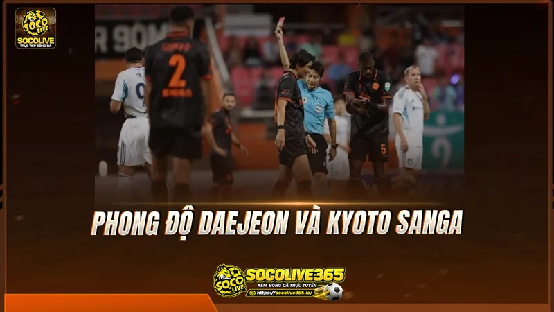 Phong độ Daejeon và Kyoto Sanga được Socolive TV tổng hợp Phong độ Daejeon và Kyoto Sanga được Socolive TV tổng hợp