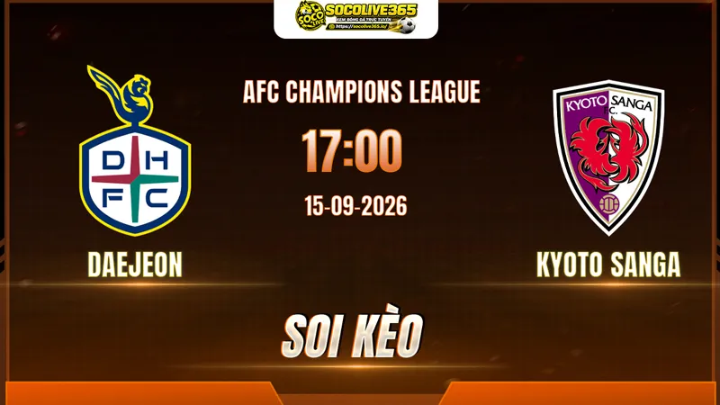 Chuyên gia Socolive soi kèo Daejeon vs Kyoto Sanga trước giờ bóng lăn