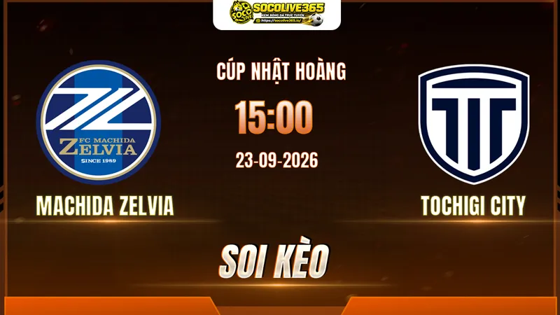 Các chuyên gia Socolive soi kèo Machida Zelvia vs Tochigi City trước giờ bóng lăn