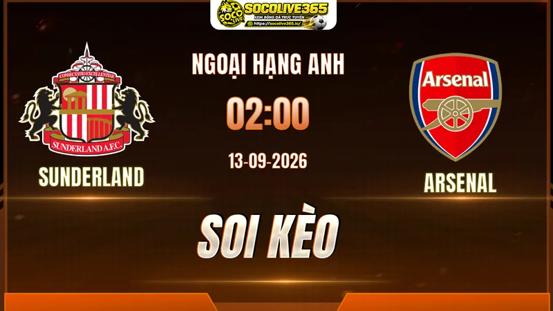Chuyên gia Socolive soi kèo Sunderland vs Arsenal trước giờ bóng lăn